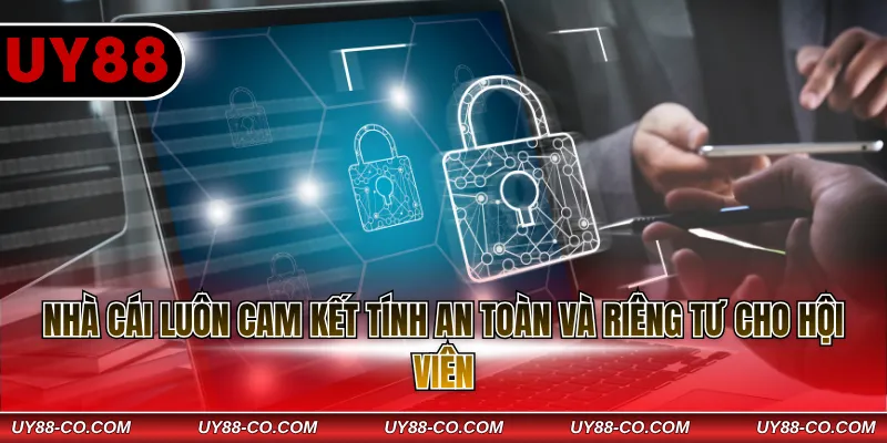 Nhà cái luôn cam kết tính an toàn và riêng tư cho hội viên