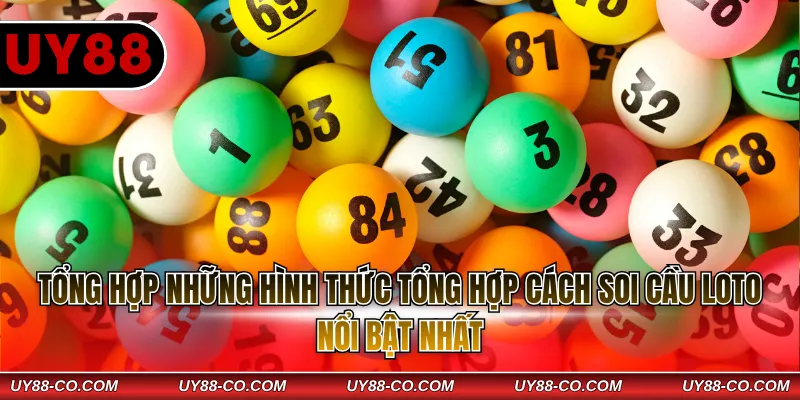 Tổng hợp những hình thức tổng hợp cách soi cầu loto nổi bật nhất